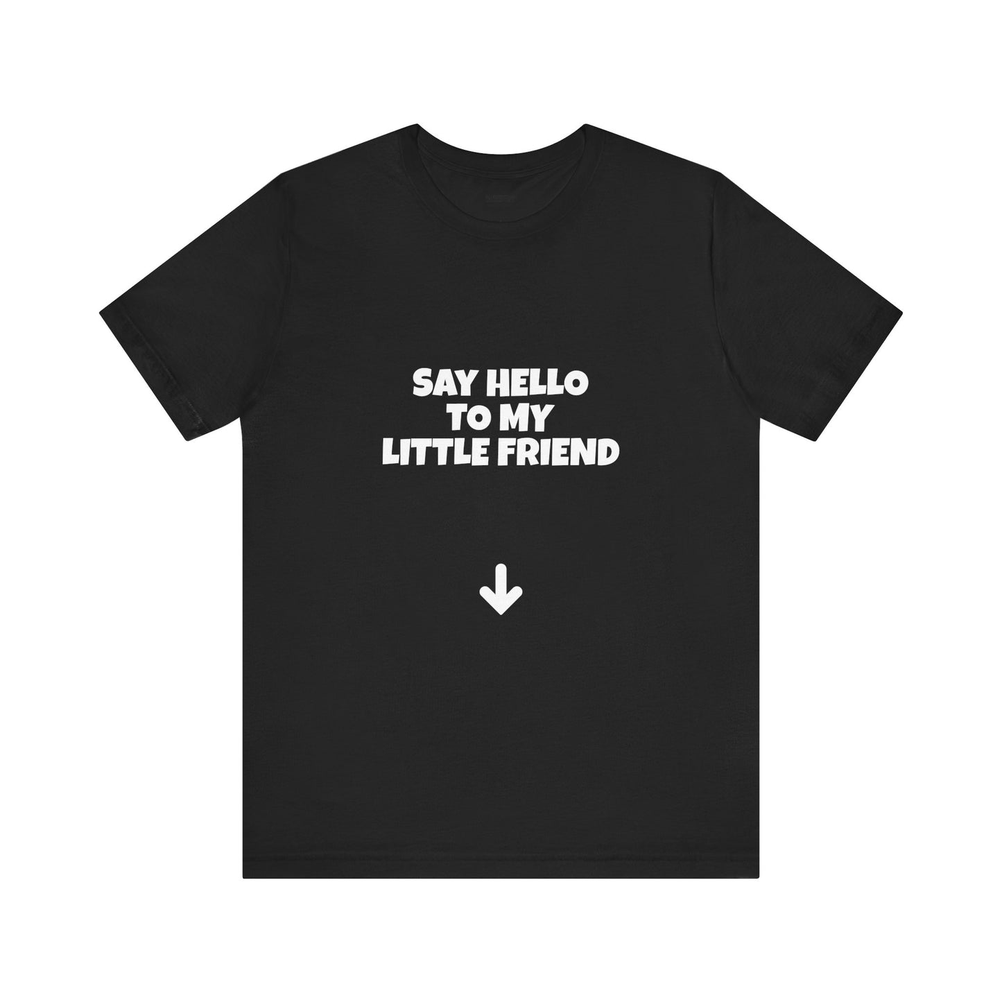 Say Hello to My Little Friend Funny Tee