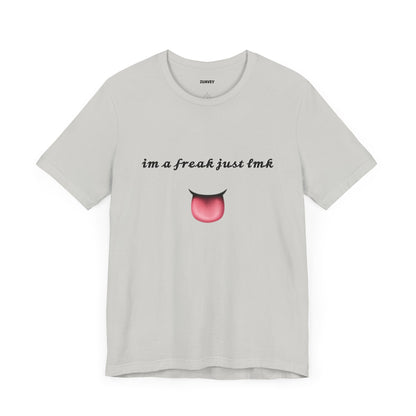 I'm a Freak Funny Tee