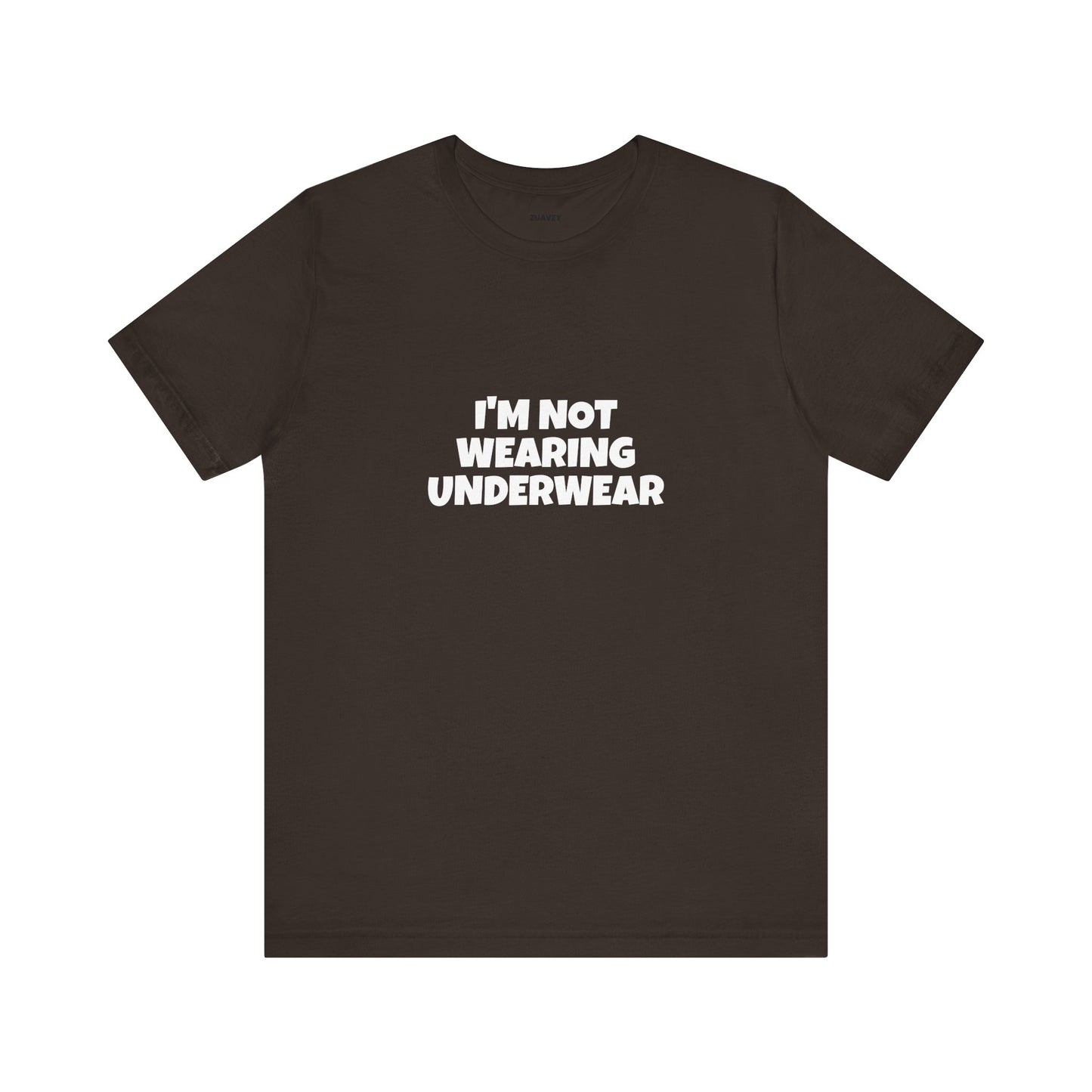 I'm Not Wearing Underwear Funny Tee