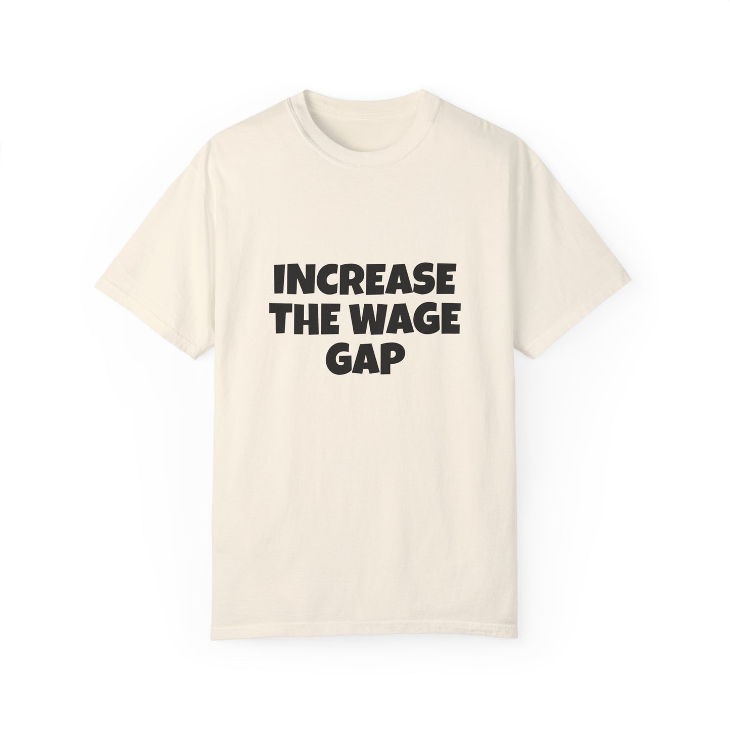 Increase the Wage Gap Funny Tee