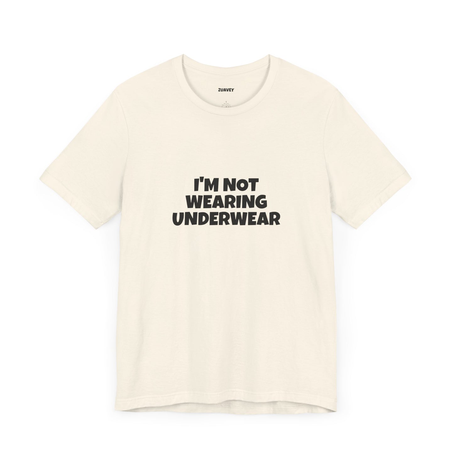 I'm Not Wearing Underwear Funny Tee