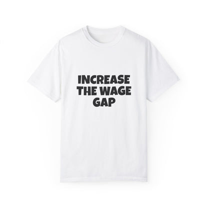 Increase the Wage Gap Funny Tee