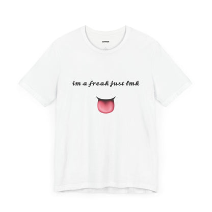 I'm a Freak Funny Tee