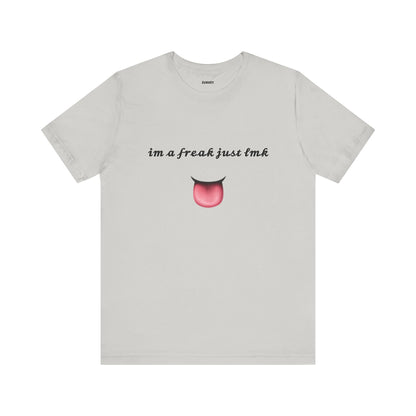 I'm a Freak Funny Tee