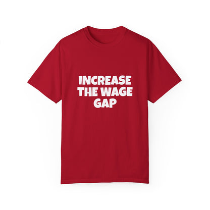 Increase the Wage Gap Funny Tee