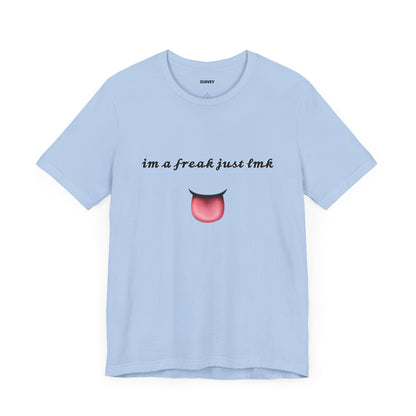 I'm a Freak Funny Tee