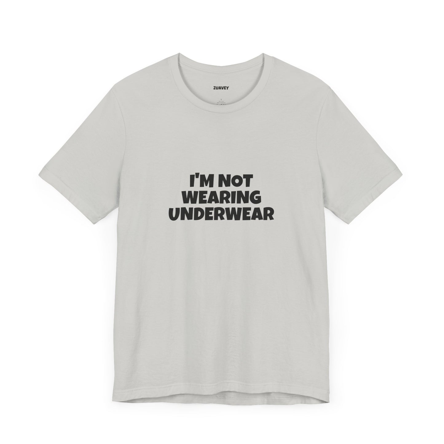 I'm Not Wearing Underwear Funny Tee