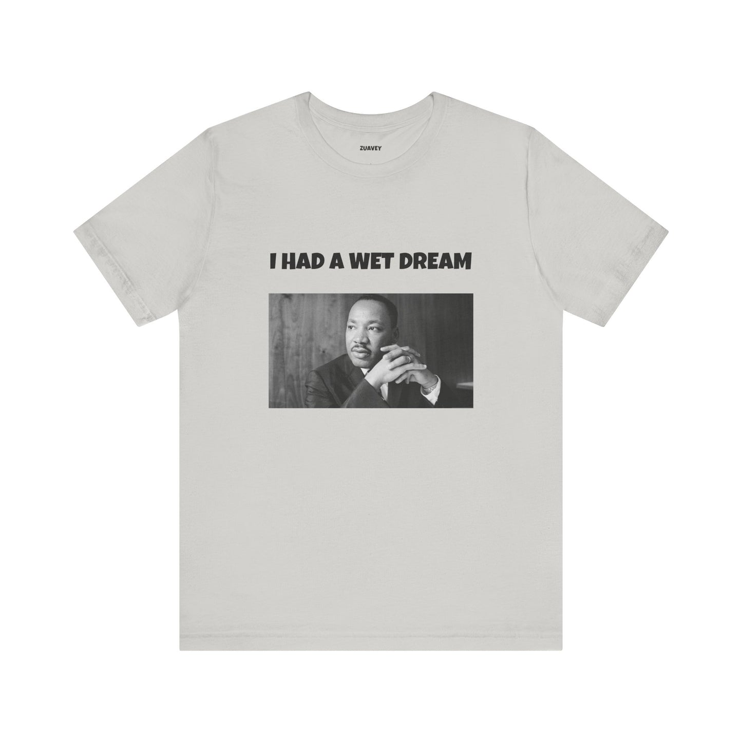 I Had a Wet Dream Funny Tee