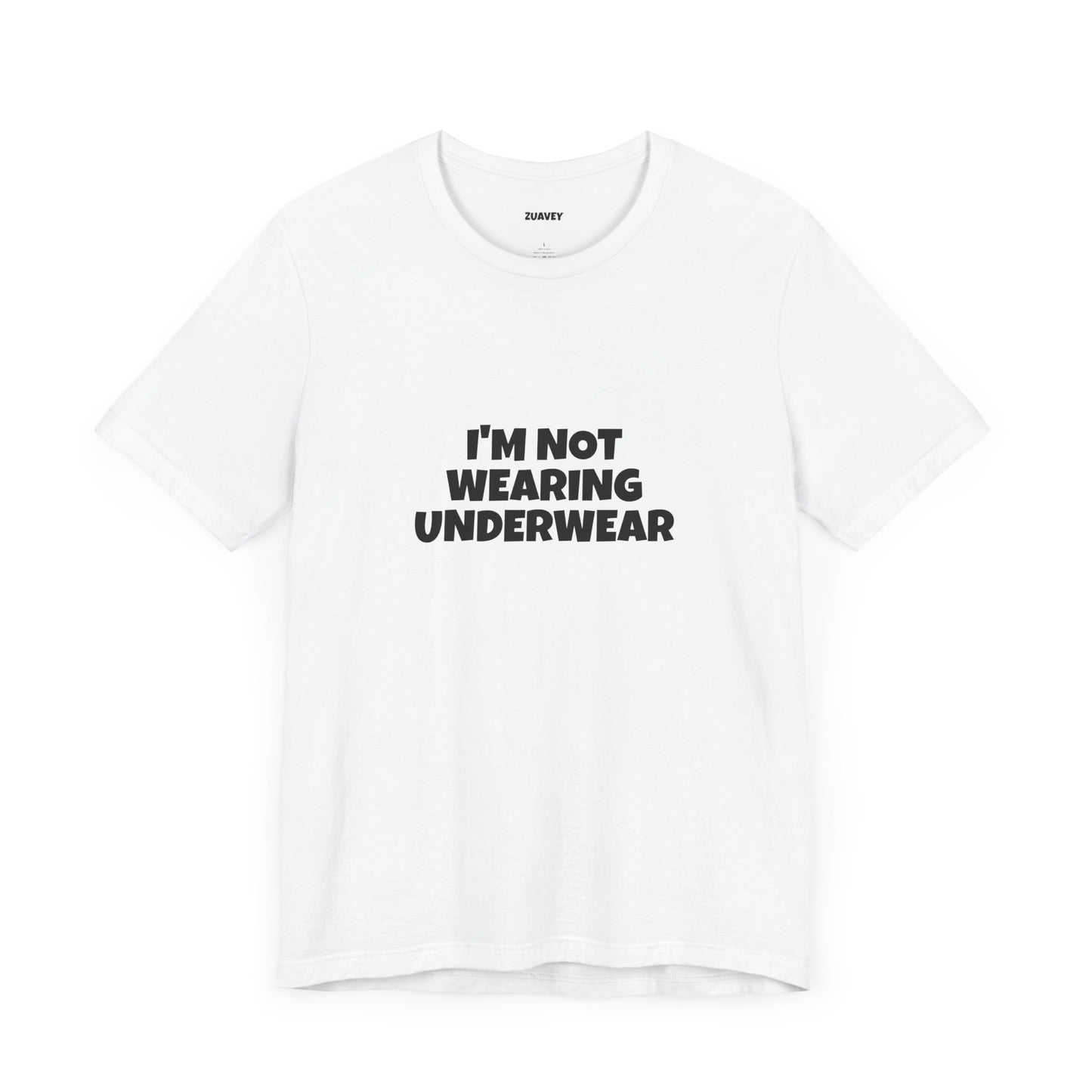 I'm Not Wearing Underwear Funny Tee