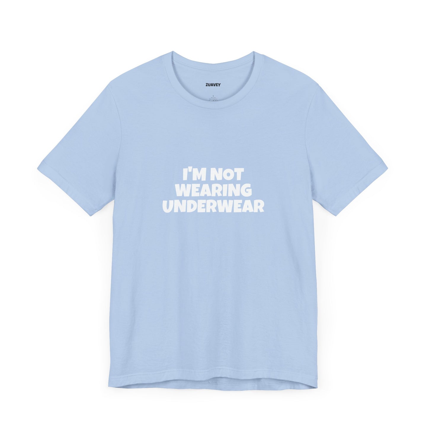 I'm Not Wearing Underwear Funny Tee