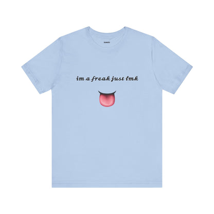 I'm a Freak Funny Tee