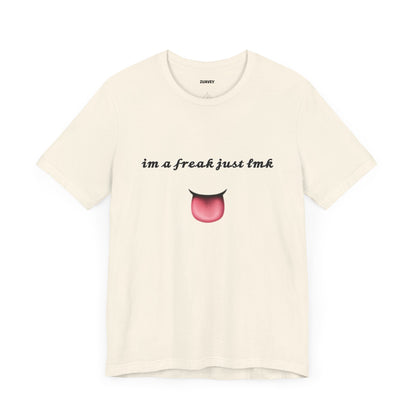 I'm a Freak Funny Tee