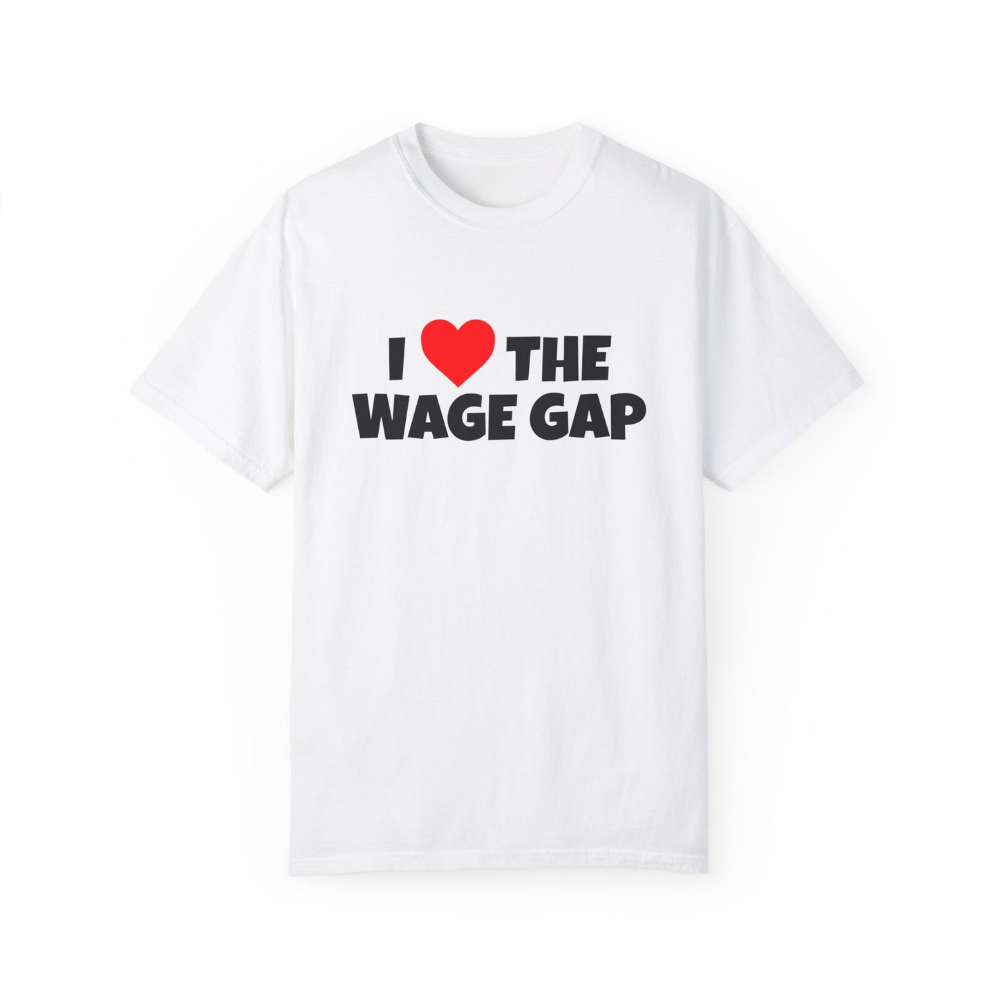 I Love the Wage Gap Funny Tee